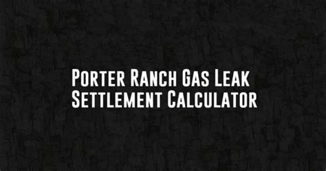 porter ranch gas leak settlement calculator|SoCalGas agrees to $1.8